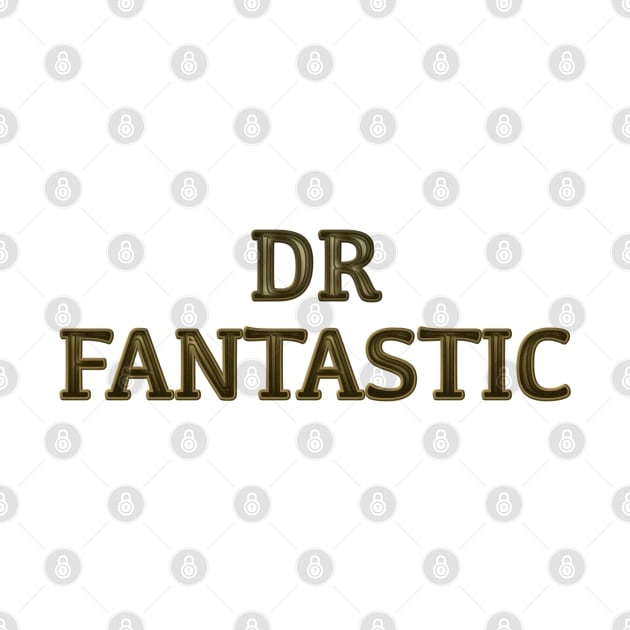 Dr Fantastic by IBMClothing