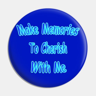 Make Memories To Cherish With Me Neon Retro Pin