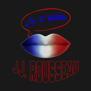 FRENCH KISS JE T'AIME JJ. ROUSSEAU T-Shirt