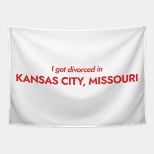 I got divorced in Kansas City, Missouri (red) Tapestry