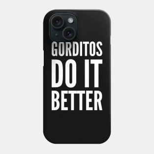 Gorditos do it better Phone Case