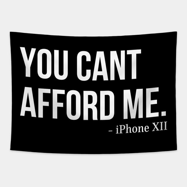 You Can't Afford Me - iPhone 12 Tapestry by Merch4Days