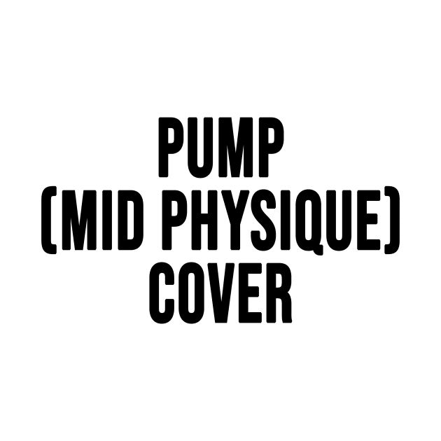 Pump Mid Physique Cover by Travis ★★★★★