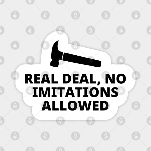 Real Deal No Imitations Allowed Magnet by Texevod