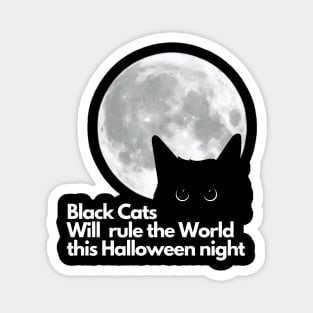 Black Cats Will rule the World  Halloween Magnet