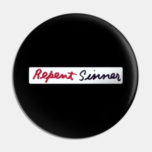 Repent Sinner Pin