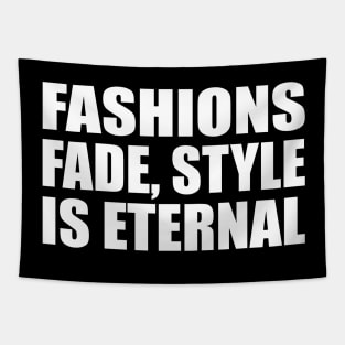 Fashions fade, style is eternal Tapestry