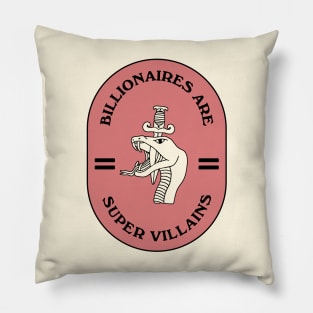 Billionaires Are Super Villains Pillow