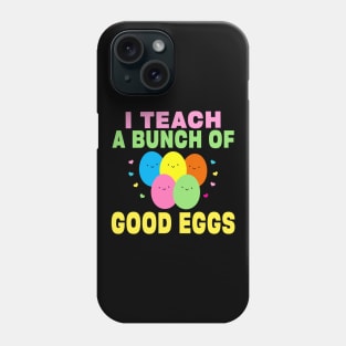 I Teach a Bunch of Good Eggs Funny School Easter Bunny Gift Phone Case