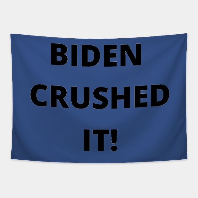 BIDEN CRUSHED IT! Tapestry by PLANTONE