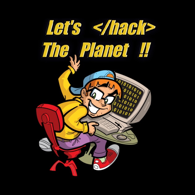 Let's hack the planet !! Programming coder geek hacker by Kribis