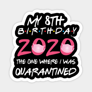 8th birthday 2020 the one where i was quarantined Magnet