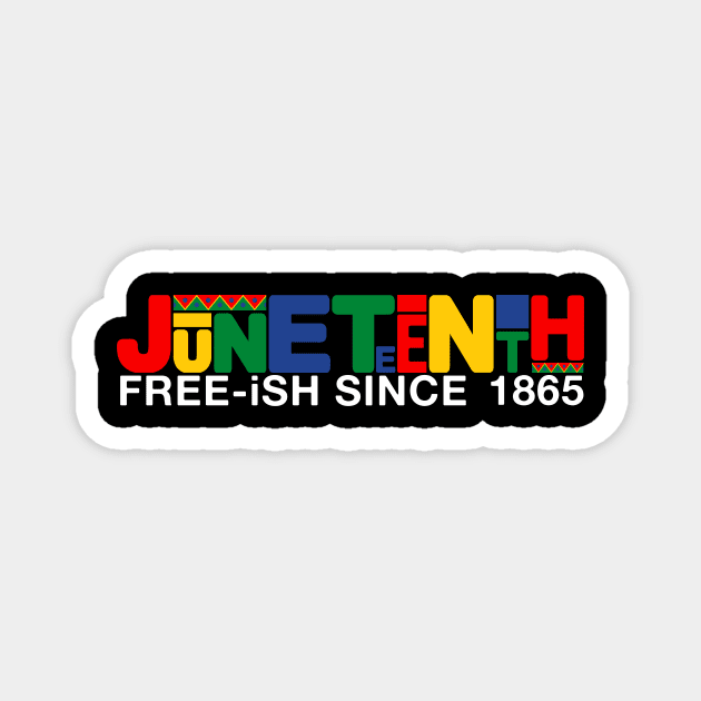 Juneteenth Free Ish Since 1865 Black Pride Magnet by drag is art