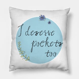 I Deserve Pockets Pillow