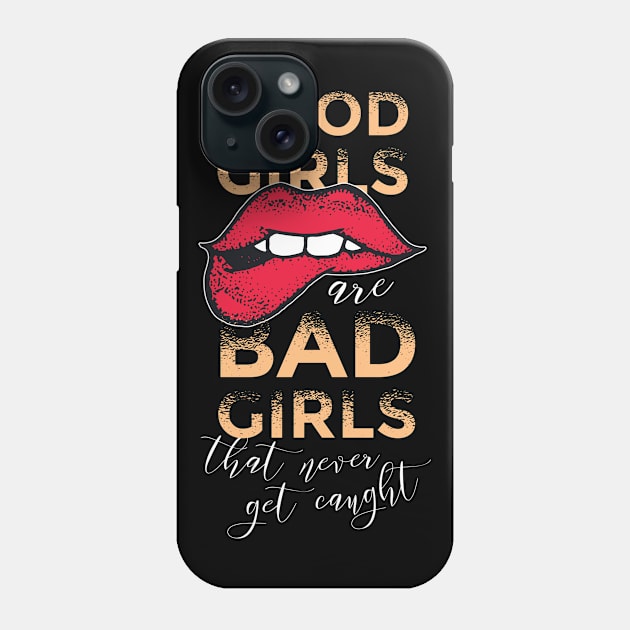 Good Girls are Bad Girls that don't get Caught Phone Case by Bluebird Moon