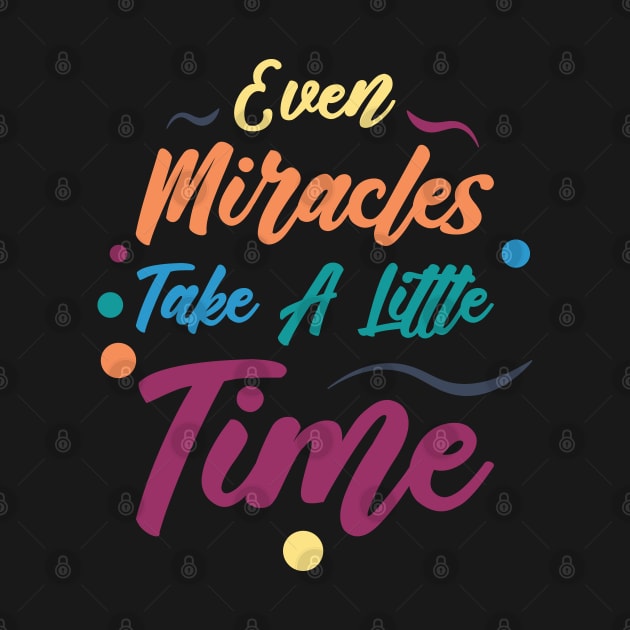 Even Miracles Take A Little Time | Quotes | Yellow Orange Blue Teal Purple | Black by Wintre2
