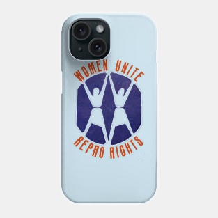 Women Unite Repro Rights Phone Case