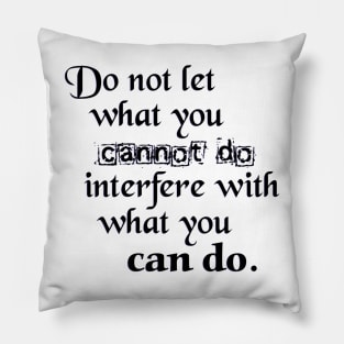 Do not let what you can not do. Pillow