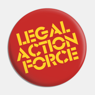 Legal Action Force Pin