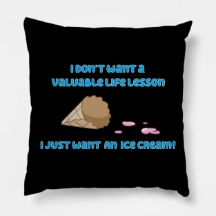 I Just Want an Ice Cream! Pillow