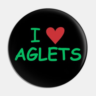 I Love Aglets Pin