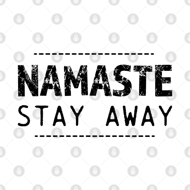 Namaste Stay Away by Think Beyond Color