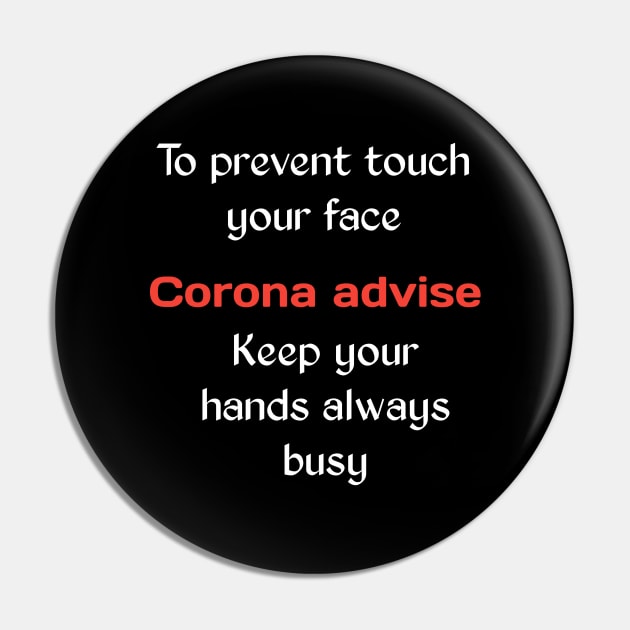 Corona advise, to prevent touch your face keep your hands always busy Pin by Ehabezzat