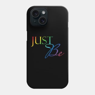 Just Be Phone Case