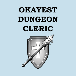 Dungeon Okayest CLERIC 5E Meme RPG Class T-Shirt