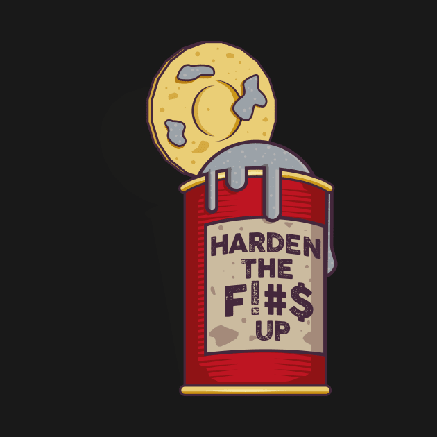 A can of harden the f!#$ up by Bubsart78