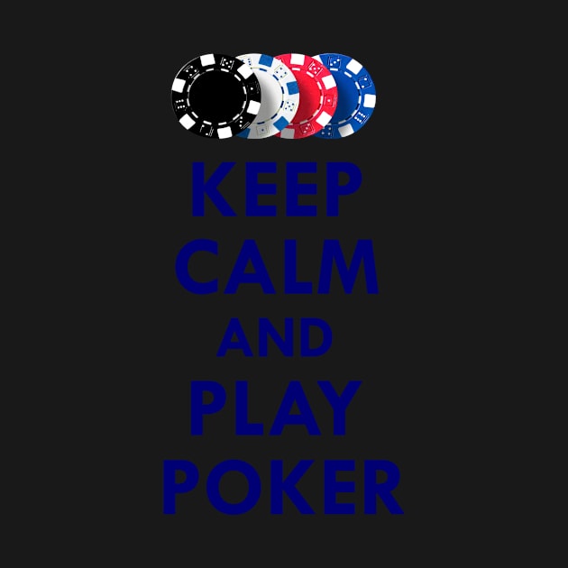 Keep calm and play poker by cypryanus