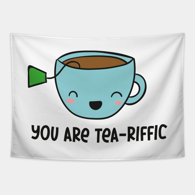 You Are Teariffic Terrific Tapestry TeePublic