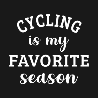 Cycling Is My Favorite Season Cycling Lover Gift T-Shirt