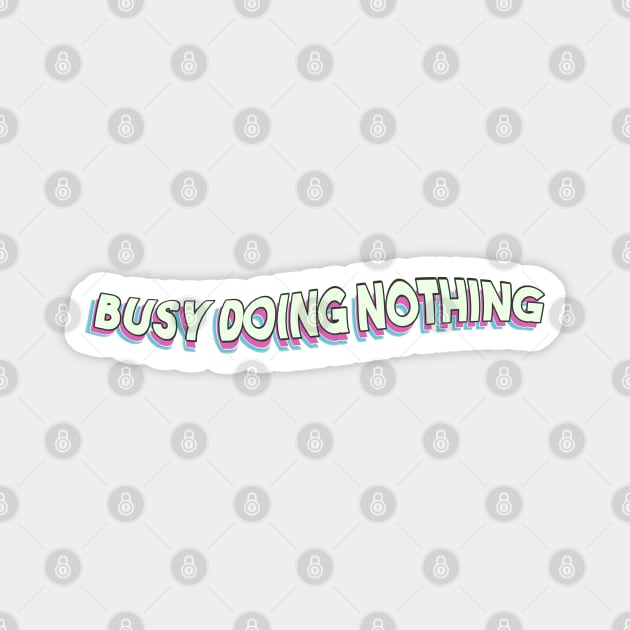 Busy Doing Nothing Magnet by Egit