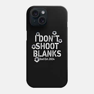 I Don't Shoot Blanks Baby Shower Dad Est 2024 Phone Case