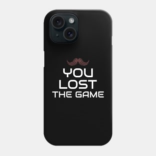 You Lost the Game Phone Case