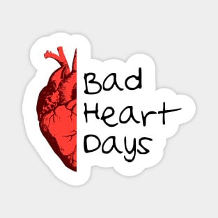 Bad Heart Days Magnet