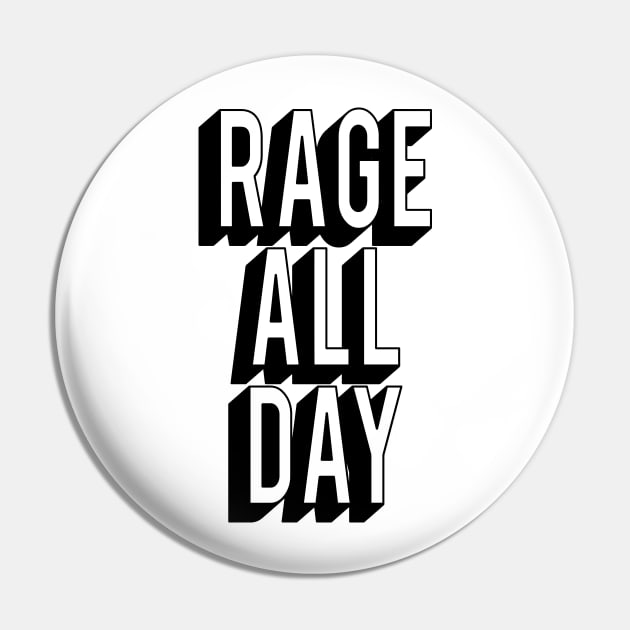 Rage All Day Pin by GraphicsGarageProject