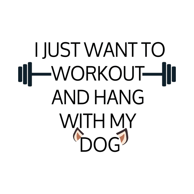 I Just Want To Workout And Hang Out With My Dog, Lose Weight, Dog Lovers by StrompTees