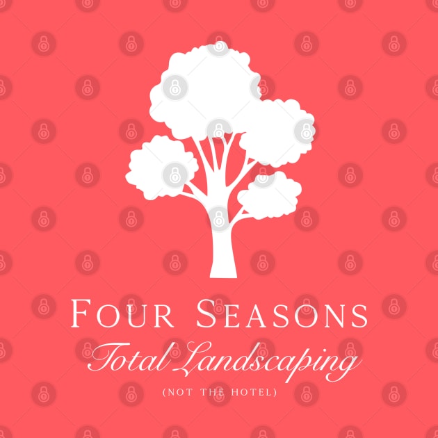 Four Seasons Total Landscaping (Not The Hotel) by LoveAndLiberate