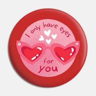 I only have eyes for you Pin