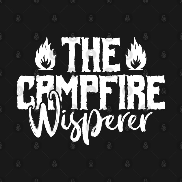 The Campfire Whisperer Camping Lovers by Tesszero