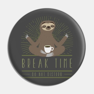 break time sloth Pin
