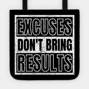 Excuses Don't Bring Results distressed Tote