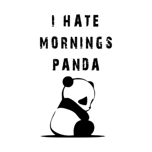 I hate morning panda,I hate morning people T-Shirt