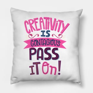 Creativity is contagious pass it on Pillow