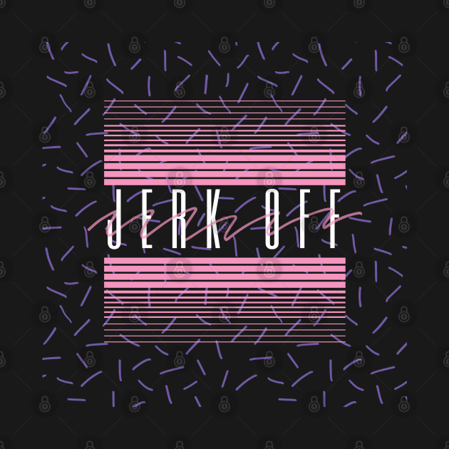 Jerk Off / Nihilist Humor Design by DankFutura