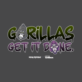 Gorillas Get It Done. T-Shirt