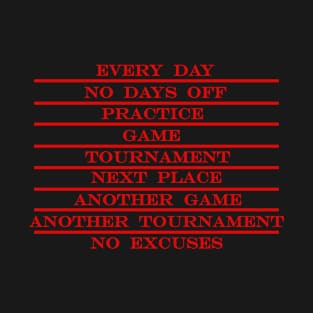 coaching be like every day no days off practice game tournament next place no excuses RED T-Shirt