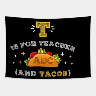 T Is For Teacher and Tacos, For Teacher & Tacos Lovers Tapestry